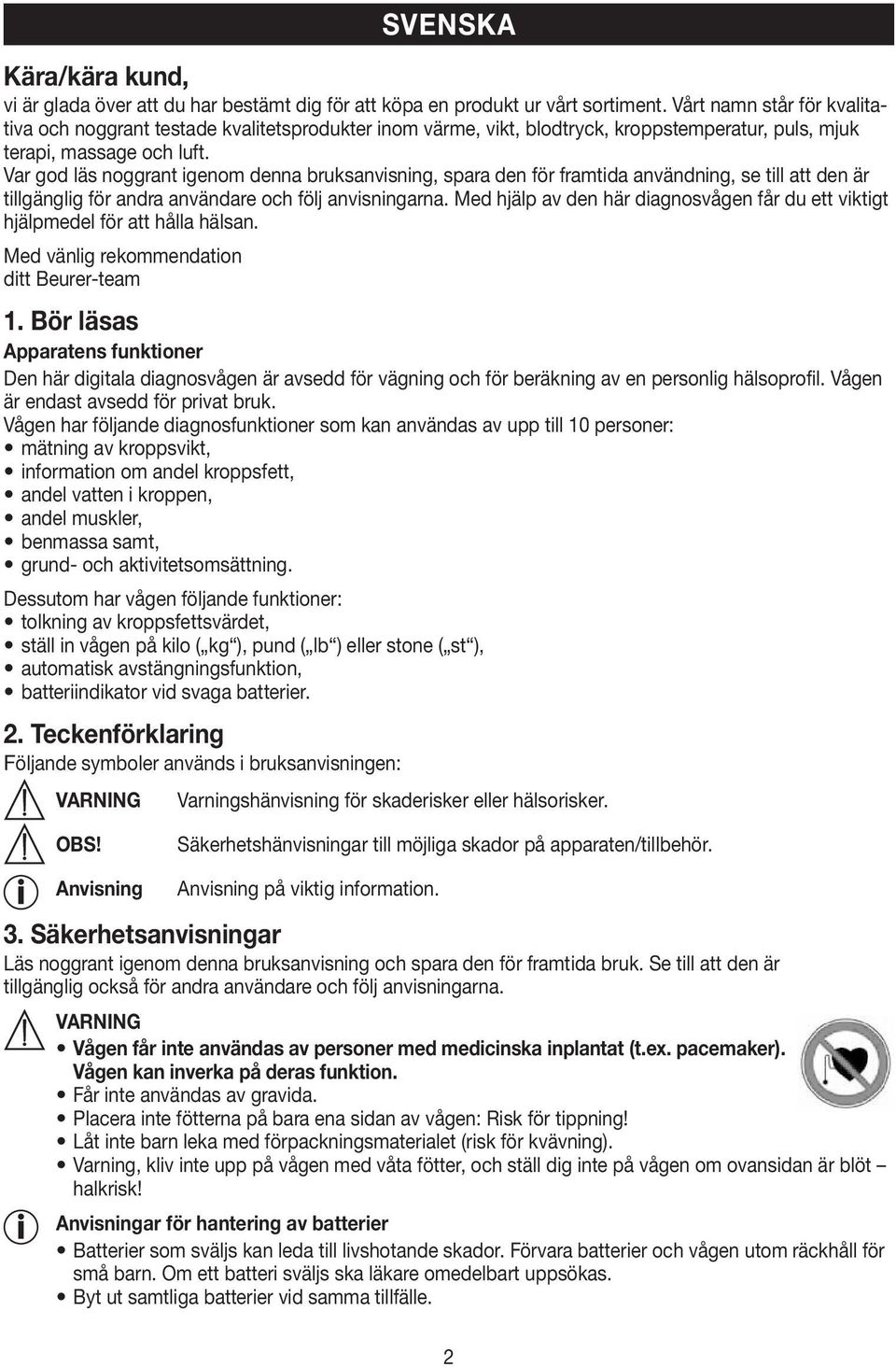 Var god läs noggrant igenom denna bruksanvisning, spara den för framtida användning, se till att den är tillgänglig för andra användare och följ anvisningarna.