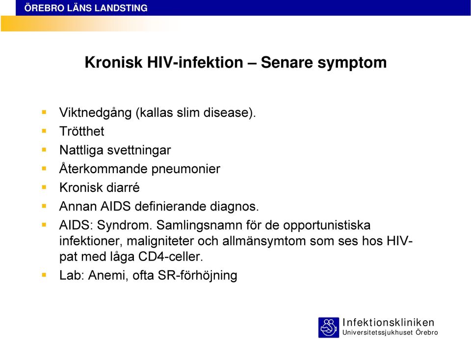 definierande diagnos. AIDS: Syndrom.