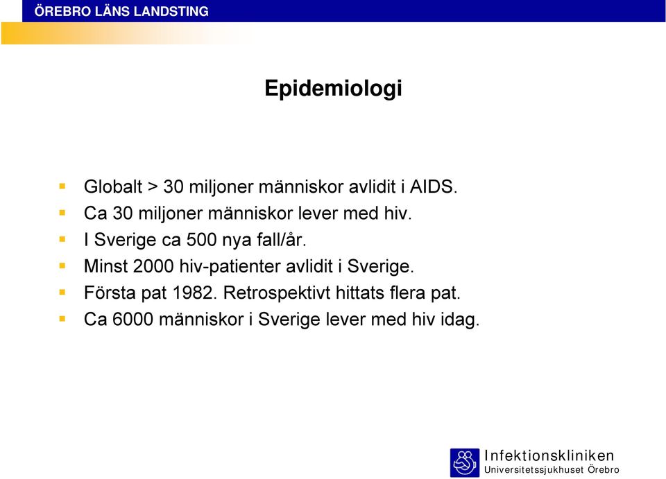 I Sverige ca 500 nya fall/år.