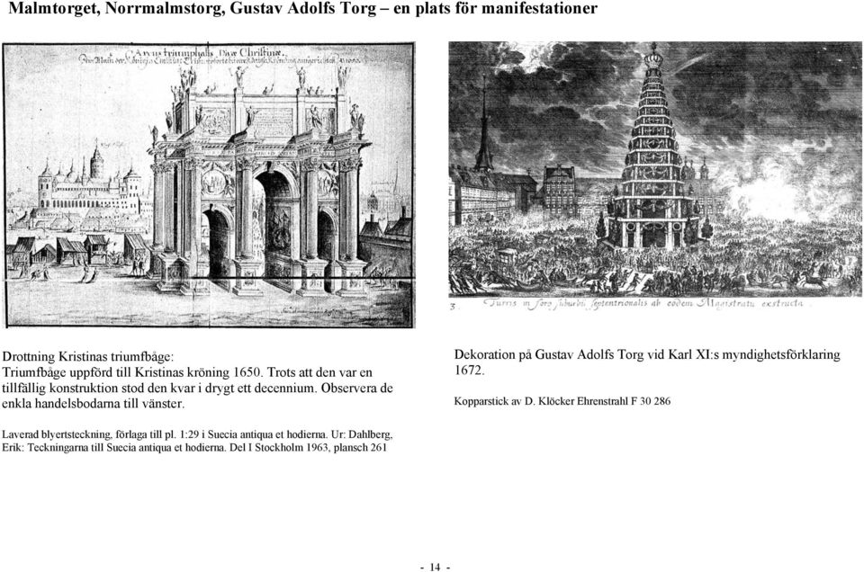 Dekoration på Gustav Adolfs Torg vid Karl XI:s myndighetsförklaring 1672. Kopparstick av D.
