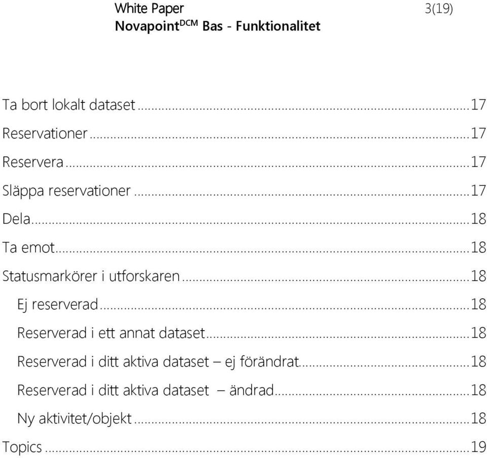 .. 18 Ej reserverad... 18 Reserverad i ett annat dataset.