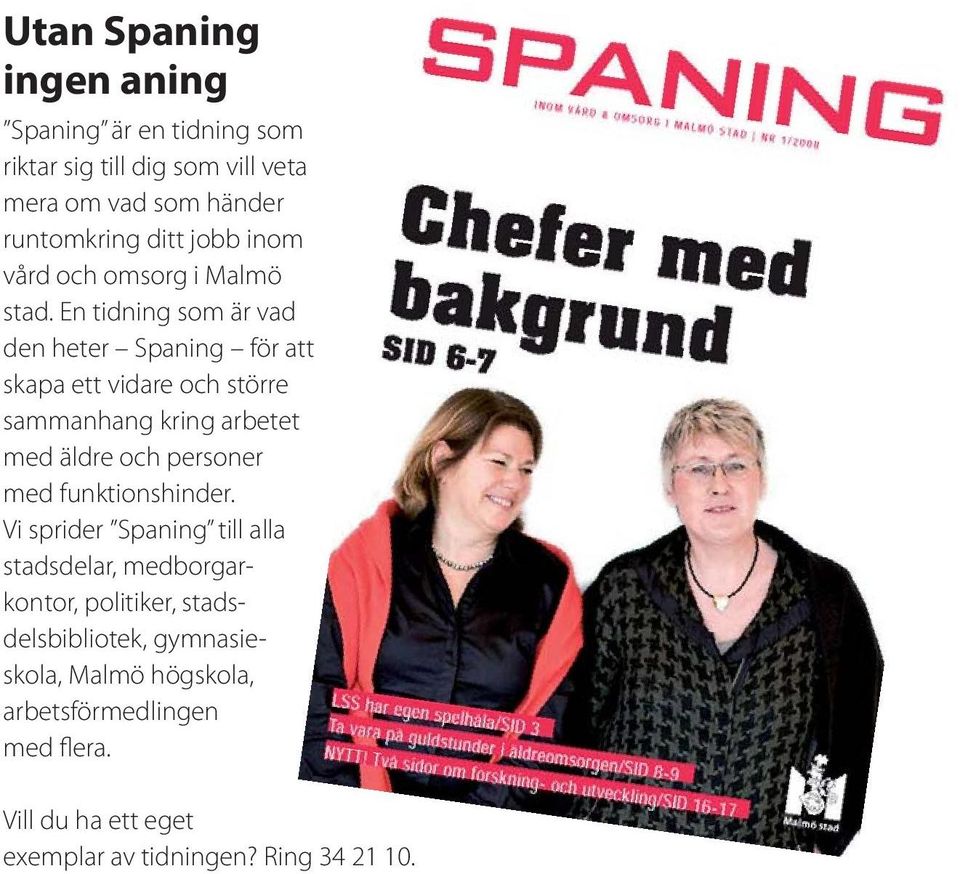 En tidning som är vad den heter Spaning för att skapa ett vidare och större sammanhang kring arbetet med äldre och personer med