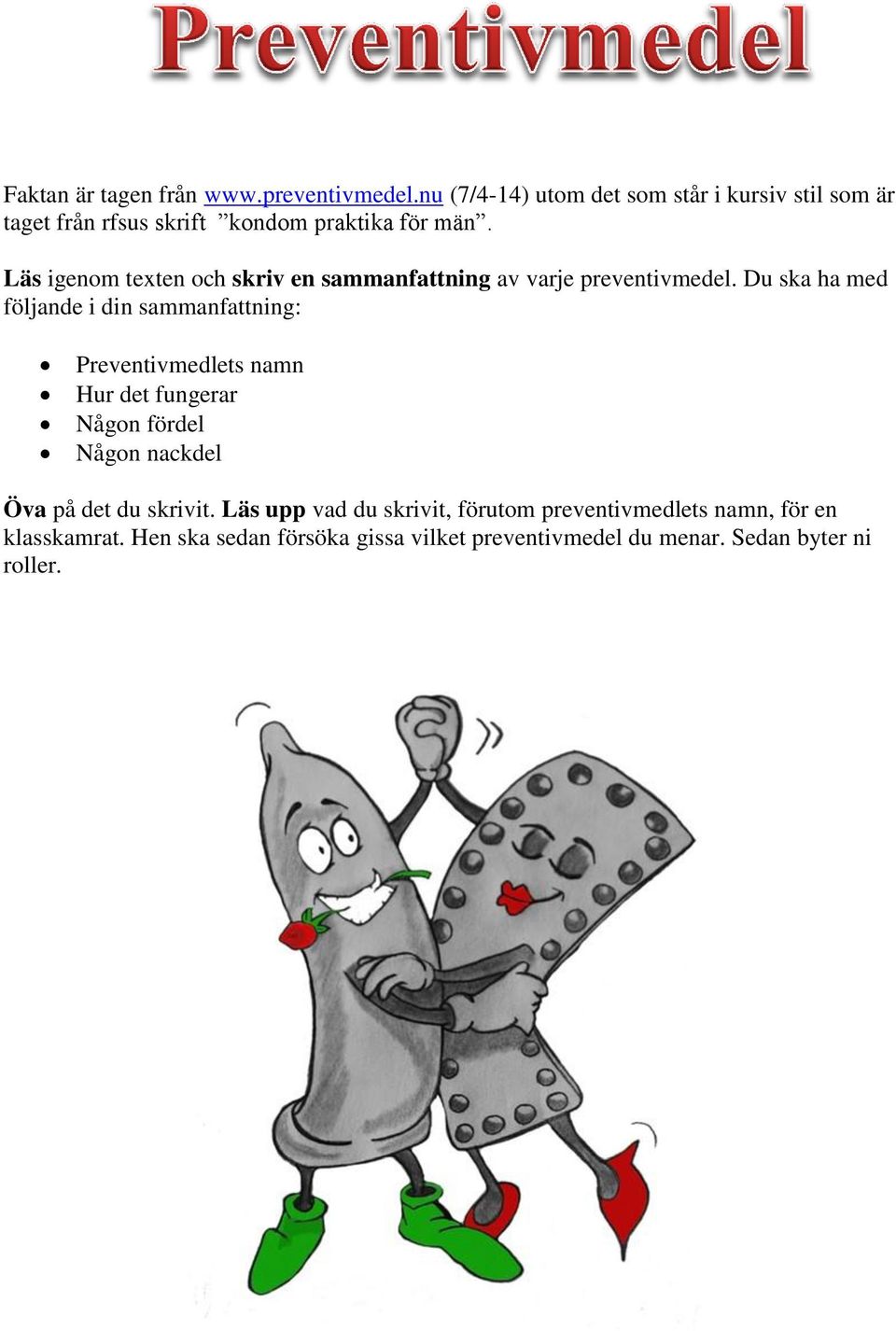 Läs igenom texten och skriv en sammanfattning av varje preventivmedel.