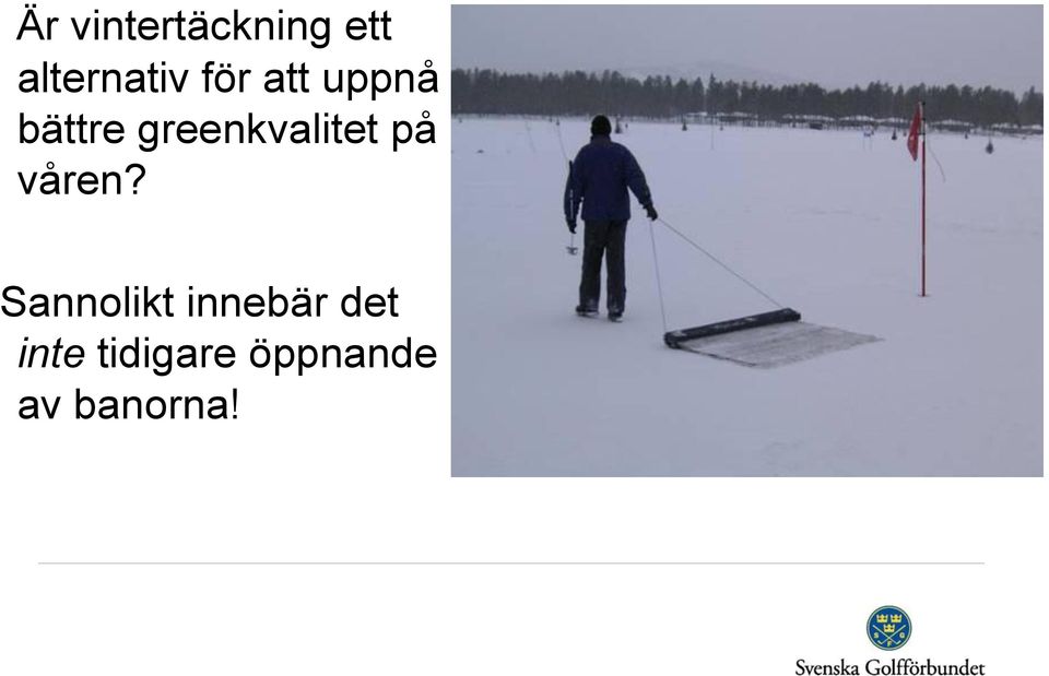 greenkvalitet på våren?