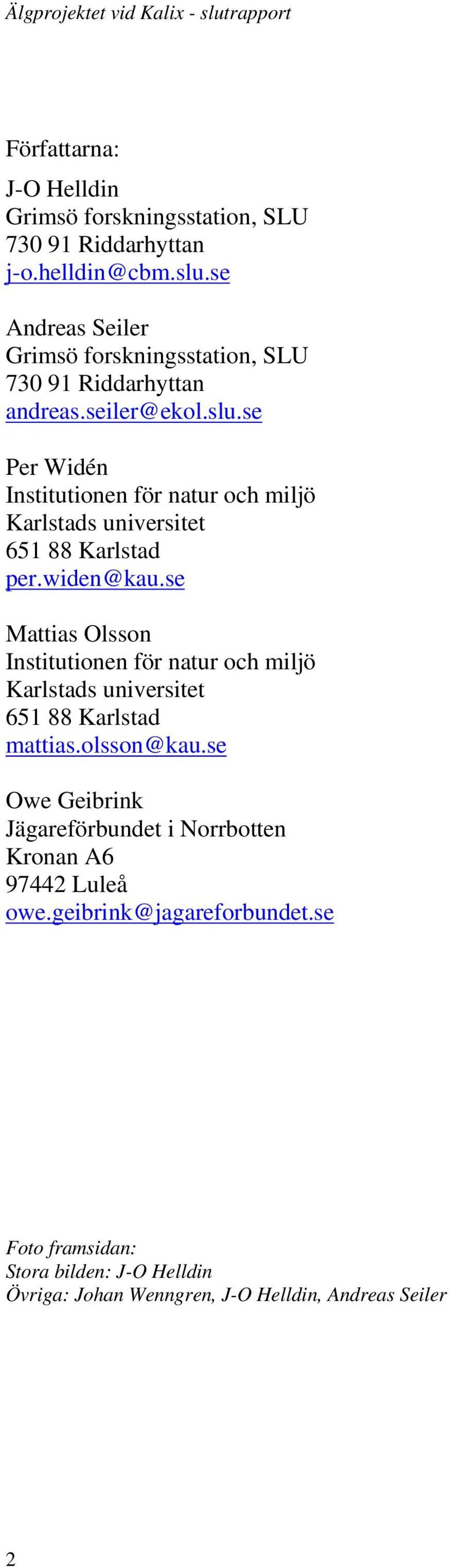 se Per Widén Institutionen för natur och miljö Karlstads universitet 651 88 Karlstad per.widen@kau.