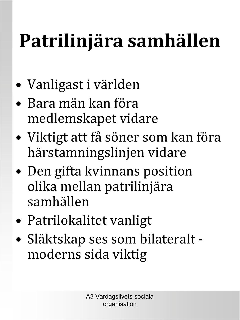 härstamningslinjen vidare Den gifta kvinnans position olika mellan