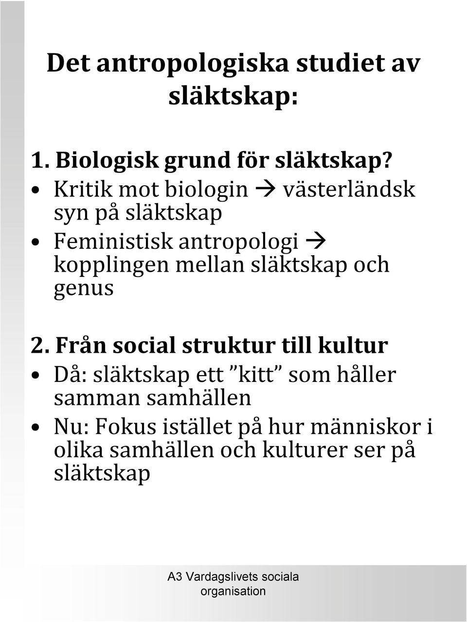 mellan släktskap och genus 2.