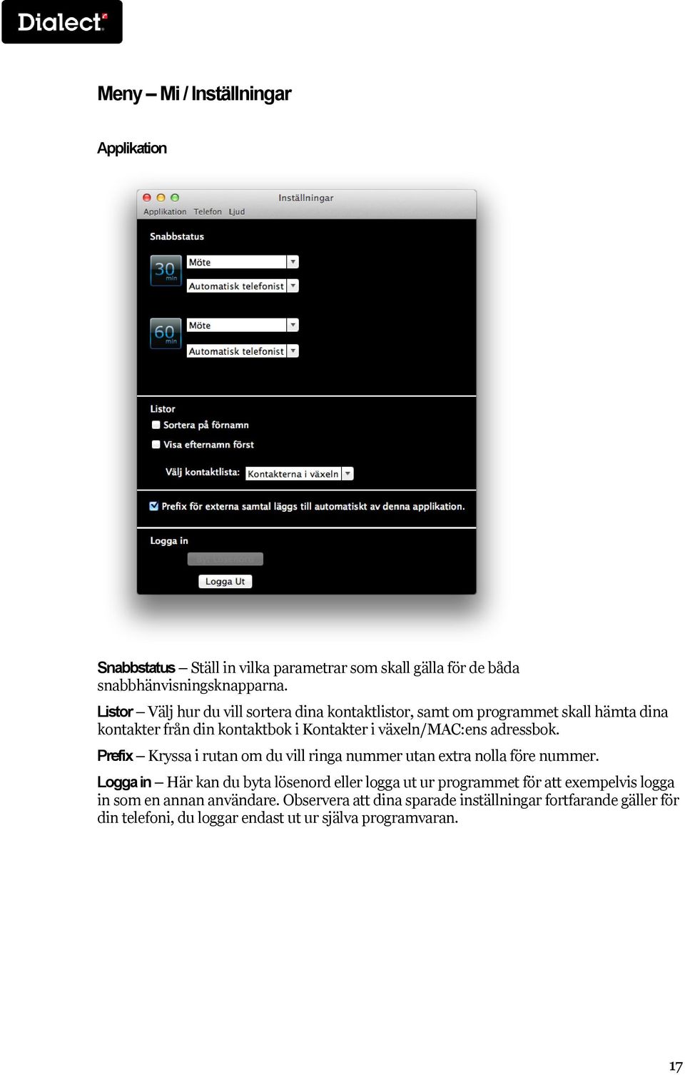 adressbok. Prefix Kryssa i rutan om du vill ringa nummer utan extra nolla före nummer.