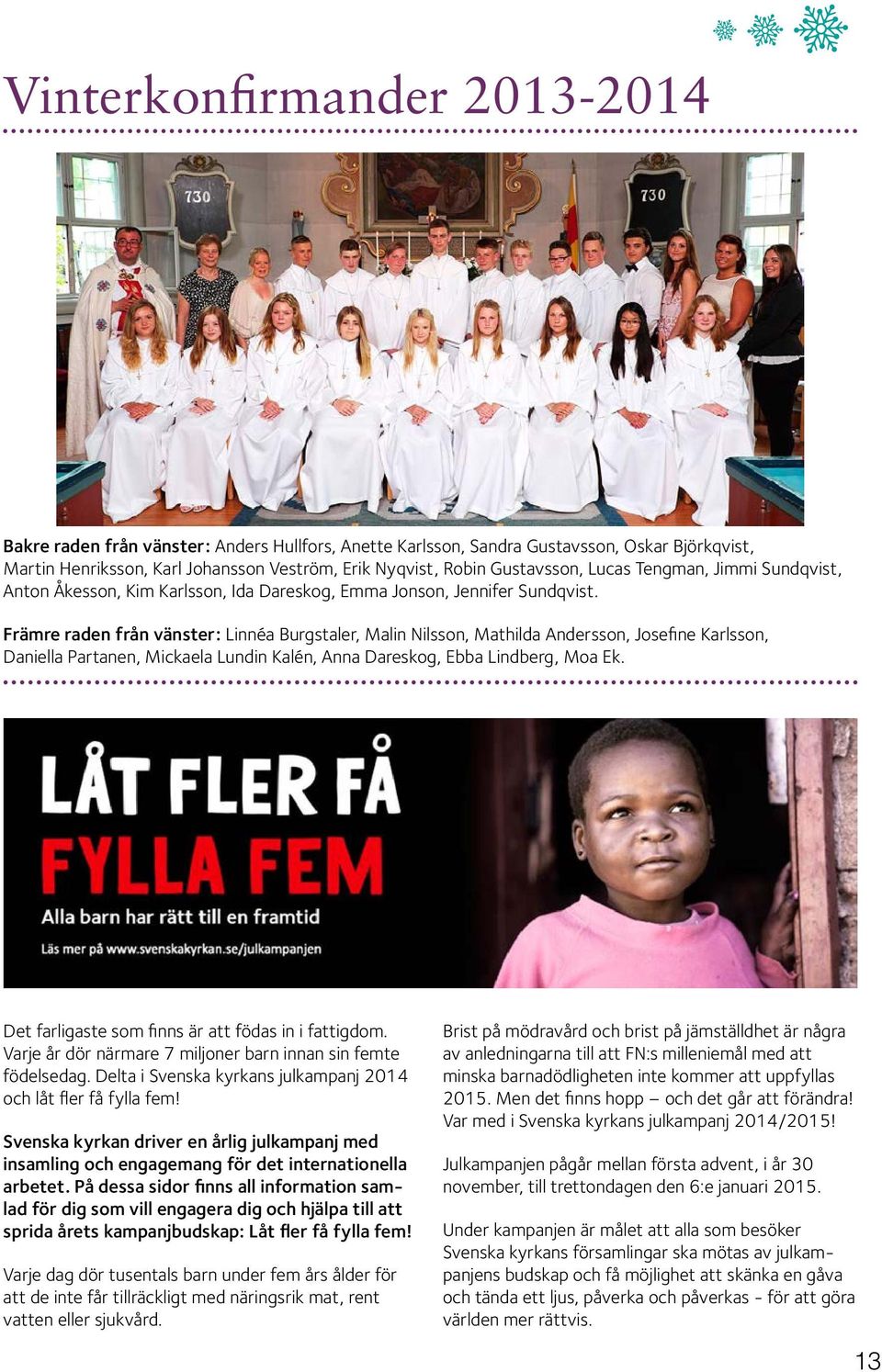 Främre raden från vänster: Linnéa Burgstaler, Malin Nilsson, Mathilda Andersson, Josefine Karlsson, Daniella Partanen, Mickaela Lundin Kalén, Anna Dareskog, Ebba Lindberg, Moa Ek.