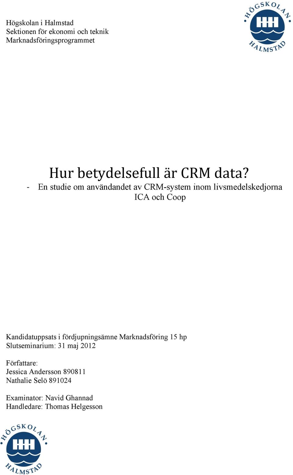 - En studie om användandet av CRM-system inom livsmedelskedjorna ICA och Coop Kandidatuppsats i