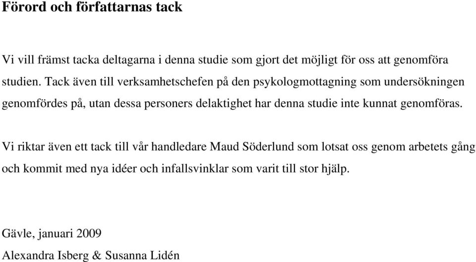 har denna studie inte kunnat genomföras.