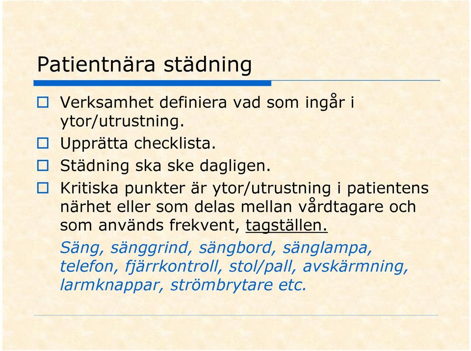 Kritiska punkter är ytor/utrustning i patientens närhet eller som delas mellan vårdtagare