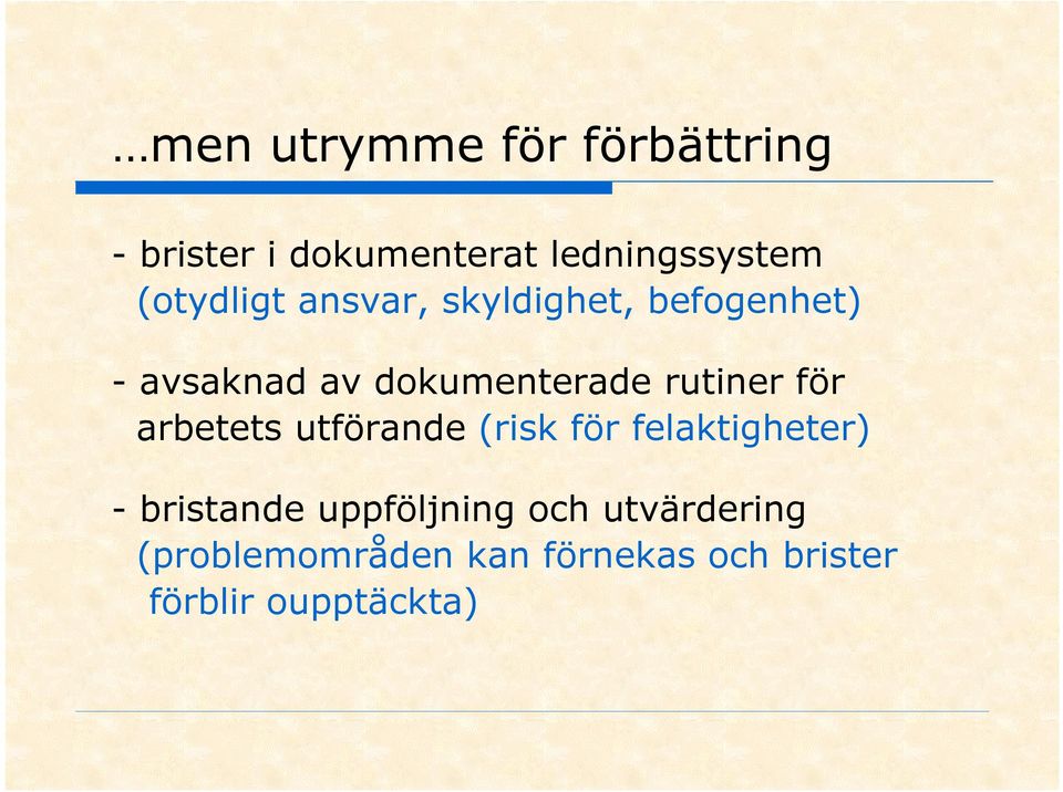 rutiner för arbetets utförande (risk för felaktigheter) - bristande