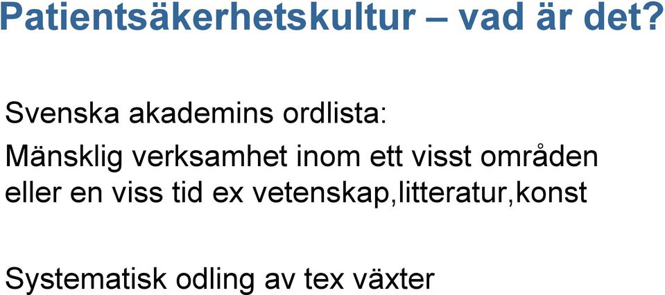 verksamhet inom ett visst områden eller en