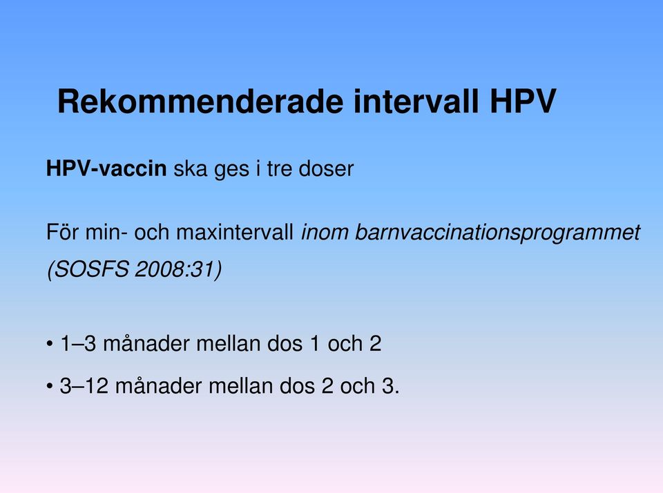 barnvaccinationsprogrammet (SOSFS 2008:31) 1 3