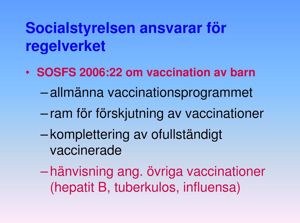 förskjutning av vaccinationer komplettering av ofullständigt