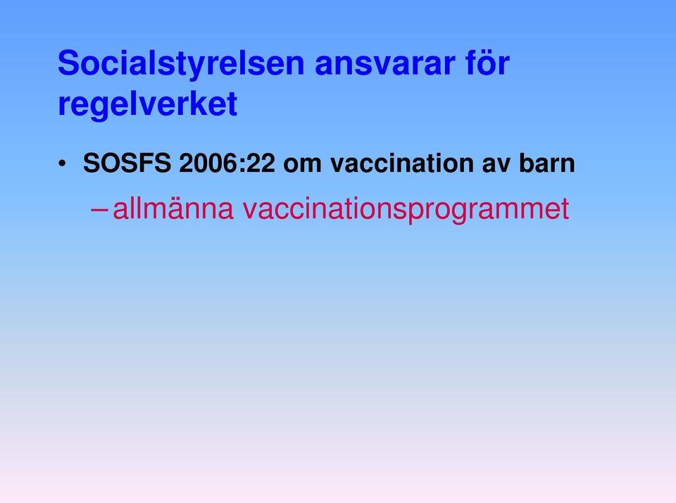 2006:22 om vaccination av
