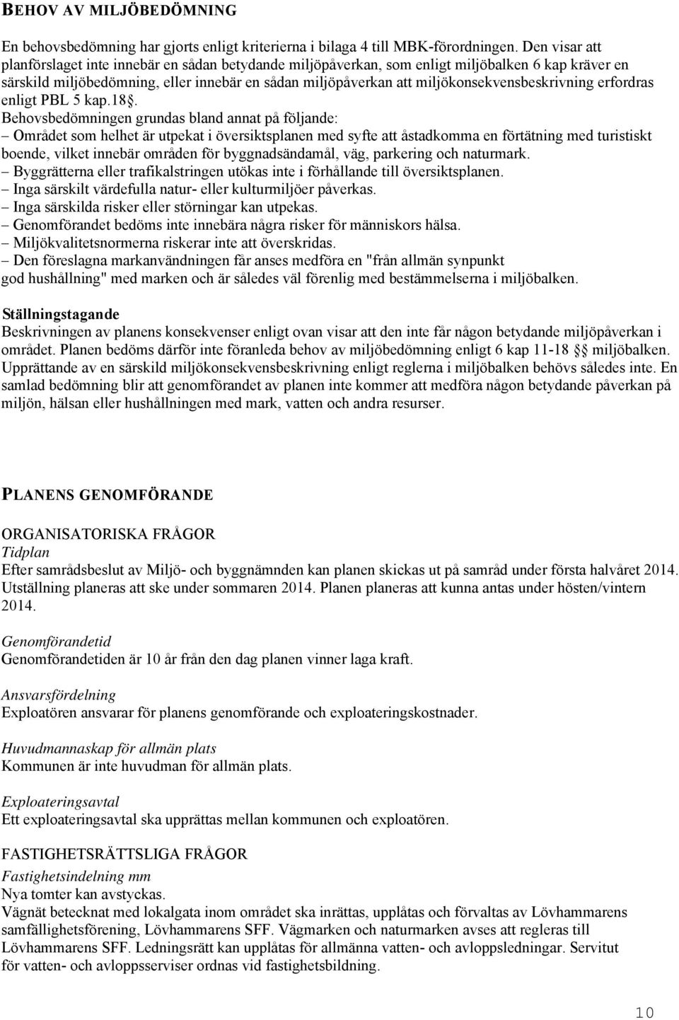 miljökonsekvensbeskrivning erfordras enligt PBL 5 kap.18.