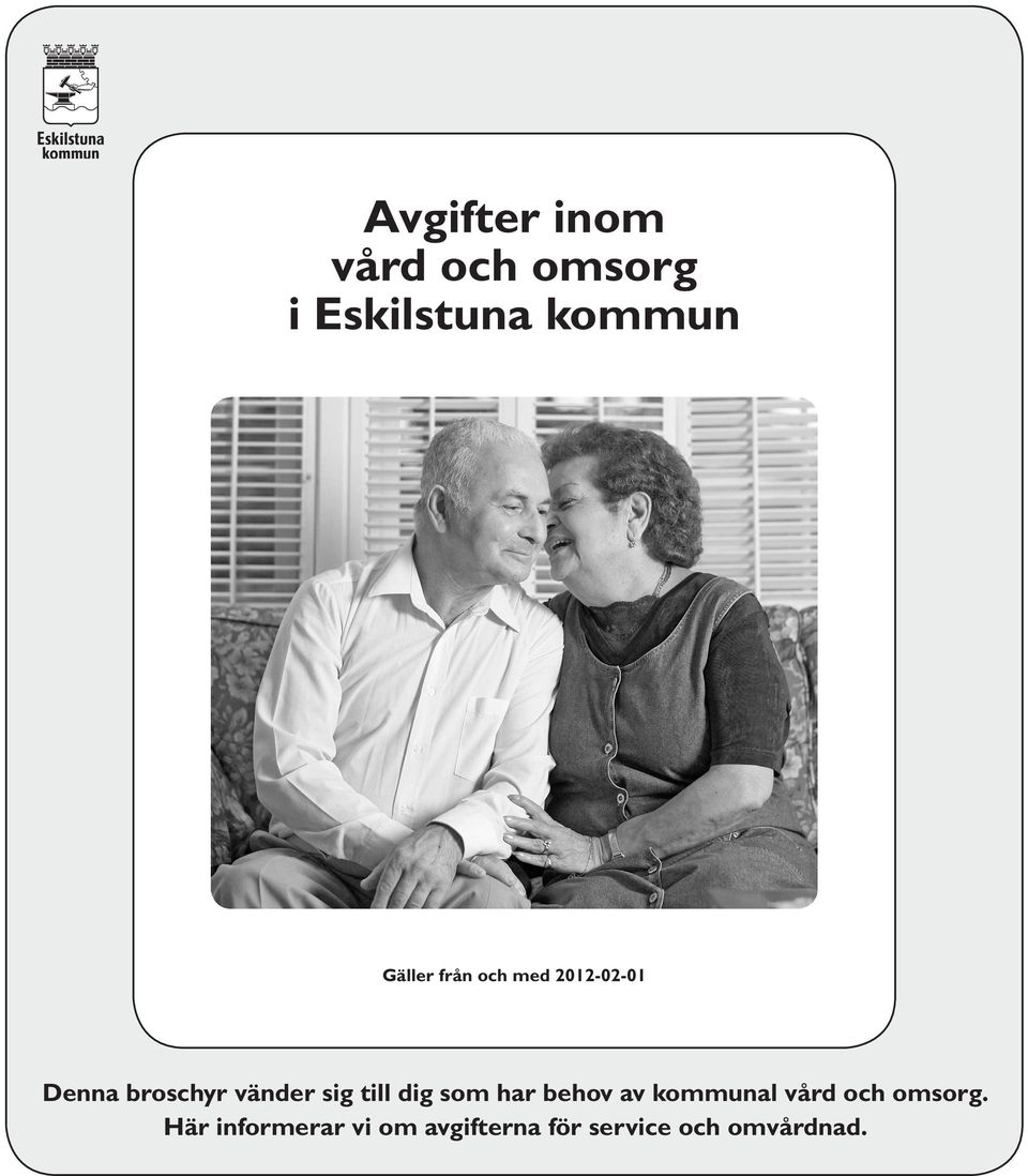 sig till dig som har behov av kommunal vård och omsorg.