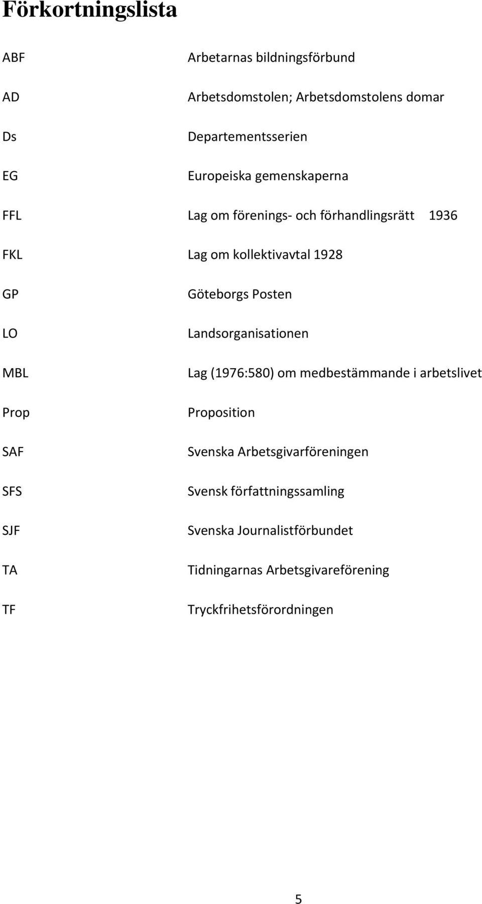 SFS SJF TA TF Göteborgs Posten Landsorganisationen Lag (1976:580) om medbestämmande i arbetslivet Proposition Svenska