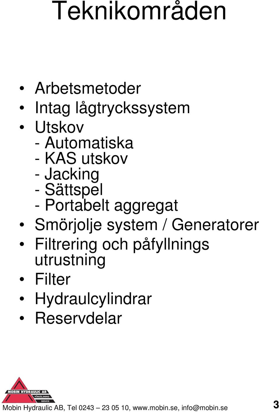 Generatorer Filtrering och påfyllnings utrustning Filter Hydraulcylindrar