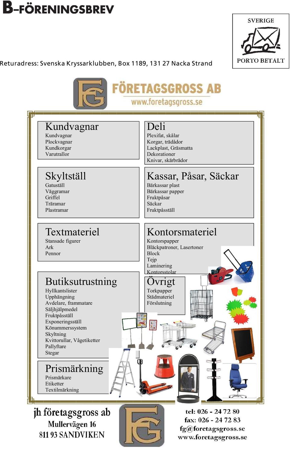 Kontorsmateriel Stansade figurer Kontorspapper Ark Bläckpatroner, Lasertoner Pennor Block Tejp Laminering Kontorsstolar Butiksutrustning Övrigt Hyllkantslister Torkpapper Upphängning