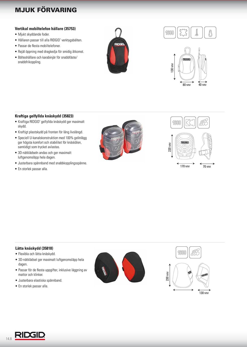 Quick Release 3D Air Mesh Speciell U-kanalskonstruktion med 100% gelinlägg ger högsta komfort och stabilitet för knäskålen, samtidigt som trycket avlastas.