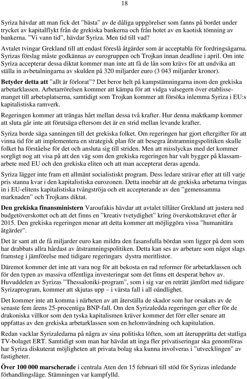 Syrizas förslag måste godkännas av eurogruppen och Trojkan innan deadline i april.