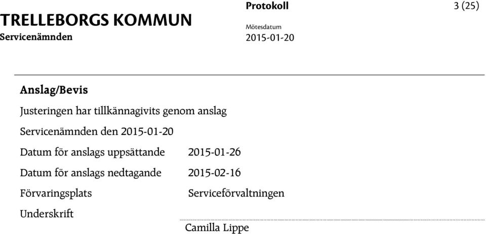 2015-01-20 Datum för anslags uppsättande 2015-01-26 Datum för