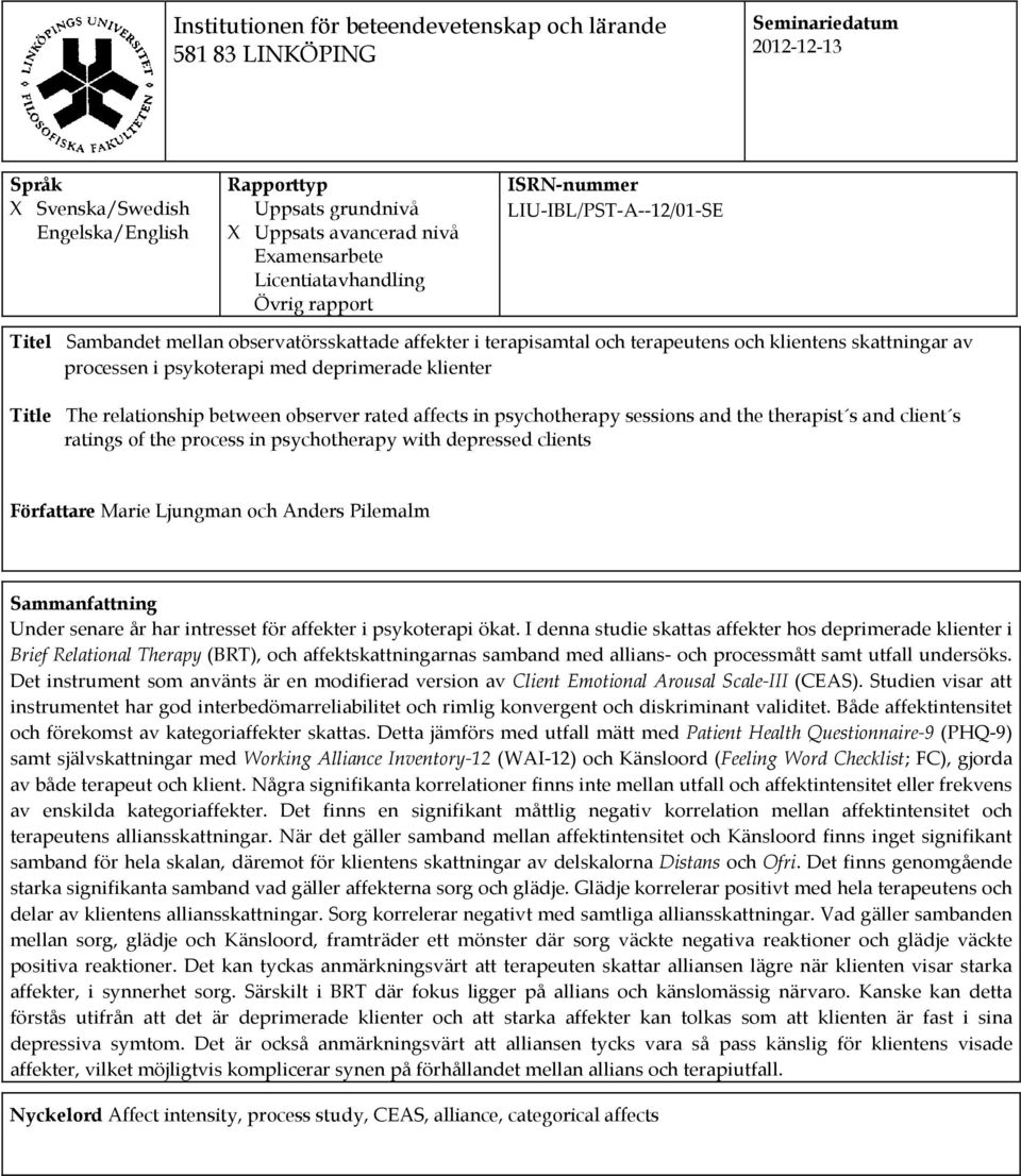 psykoterapi med deprimerade klienter Title The relationship between observer rated affects in psychotherapy sessions and the therapist s and client s ratings of the process in psychotherapy with