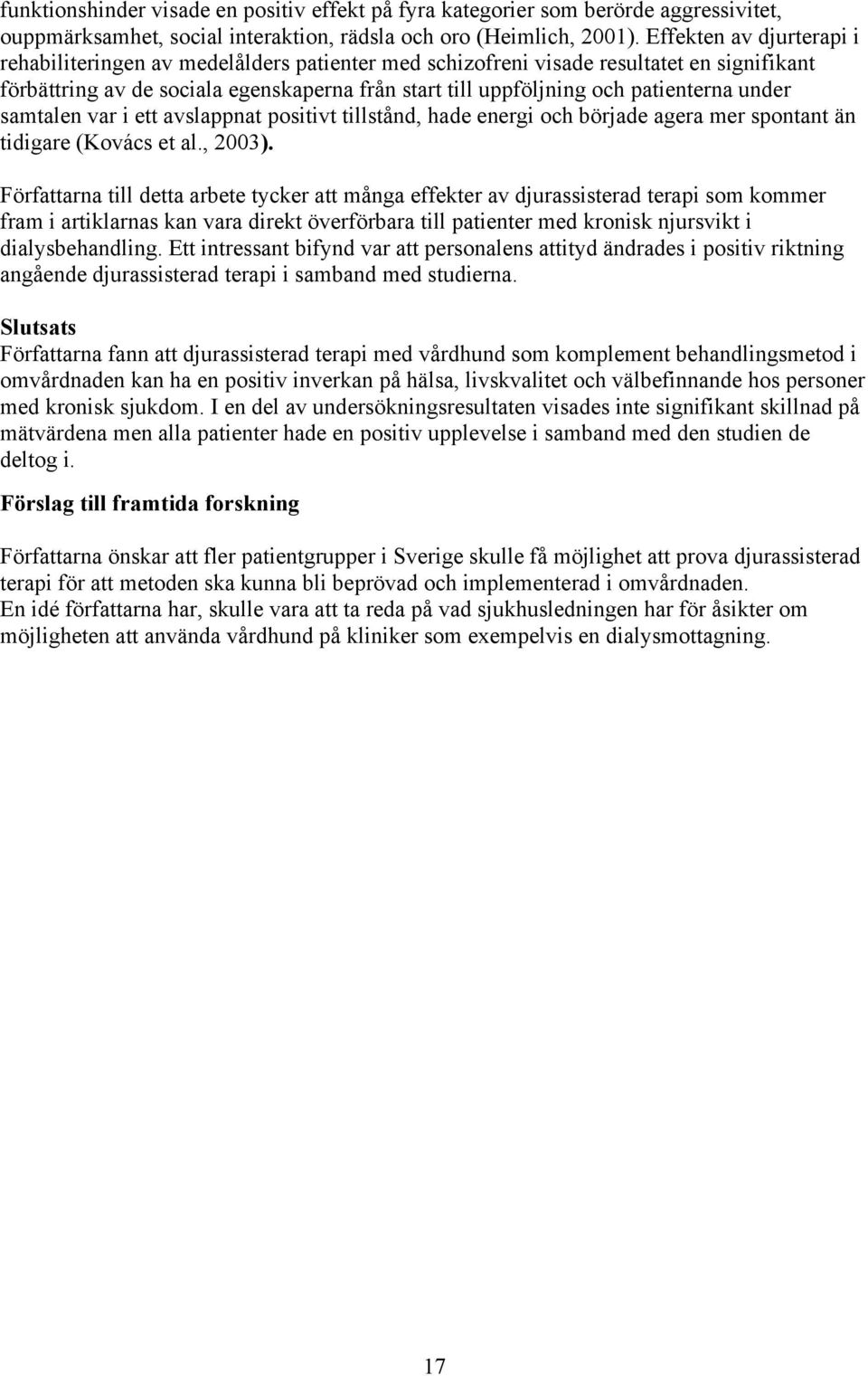 under samtalen var i ett avslappnat positivt tillstånd, hade energi och började agera mer spontant än tidigare (Kovács et al., 2003).