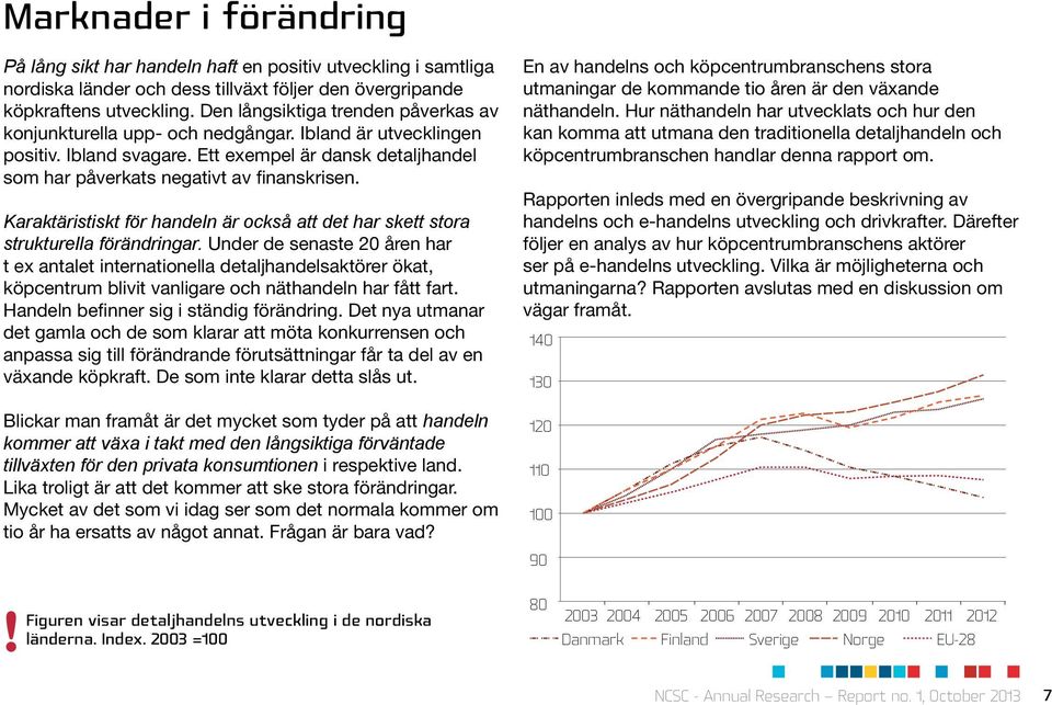 Karaktäristiskt för handeln är också att det har skett stora strukturella förändringar.