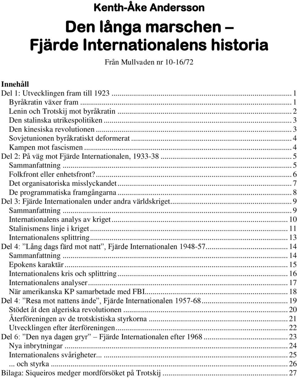 .. 4 Del 2: På väg mot Fjärde Internationalen, 1933-38... 5 Sammanfattning... 5 Folkfront eller enhetsfront?... 6 Det organisatoriska misslyckandet... 7 De programmatiska framgångarna.