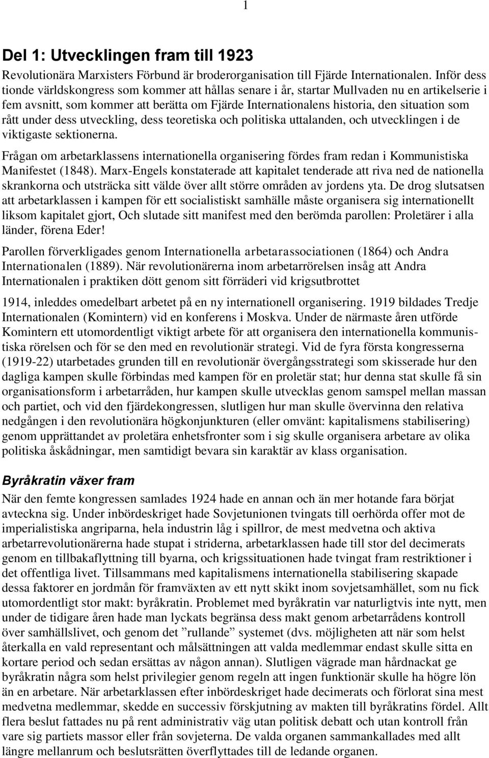 rått under dess utveckling, dess teoretiska och politiska uttalanden, och utvecklingen i de viktigaste sektionerna.