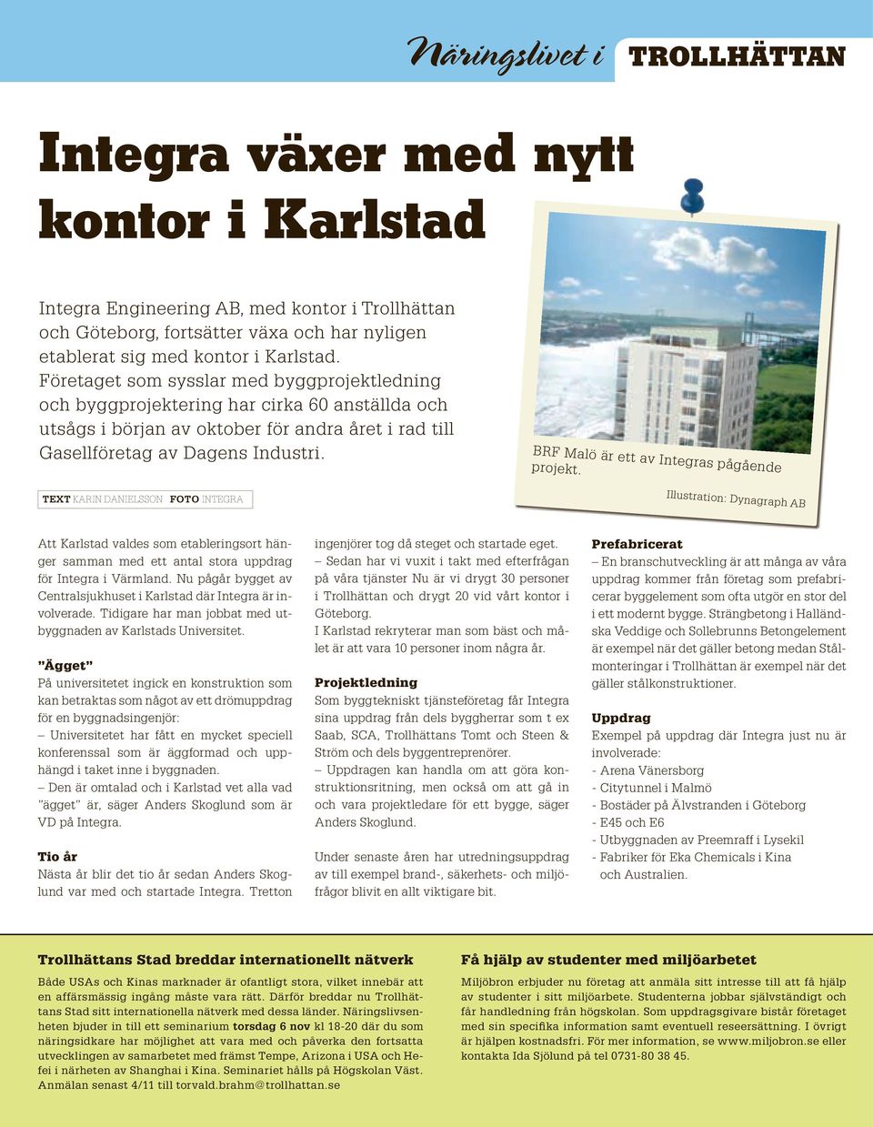 BRF Malö är ett av Integras pågående projekt.