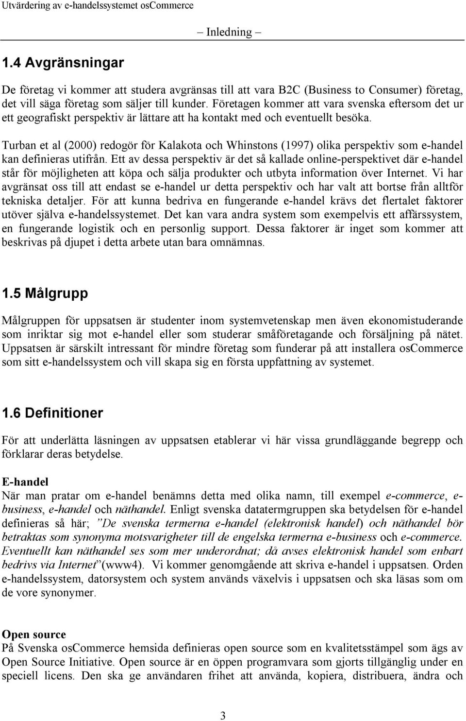 Turban et al (2000) redogör för Kalakota och Whinstons (1997) olika perspektiv som e-handel kan definieras utifrån.