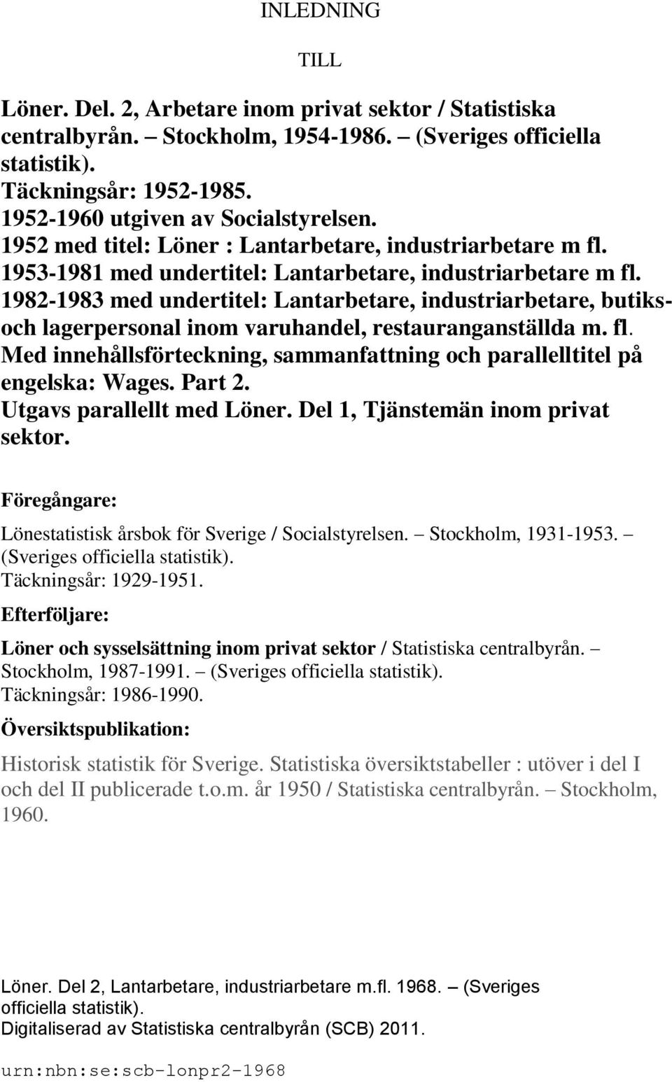 1982-1983 med undertitel: Lantarbetare, industriarbetare, butiksoch lagerpersonal inom varuhandel, restauranganställda m. fl.