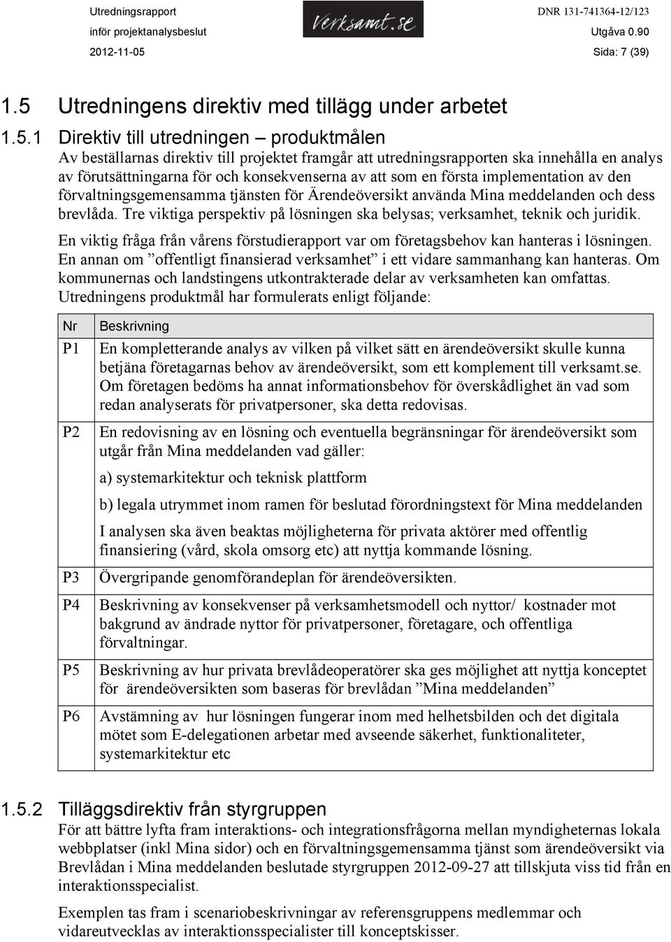 Utredningens direktiv med tillägg under arbetet 1.5.