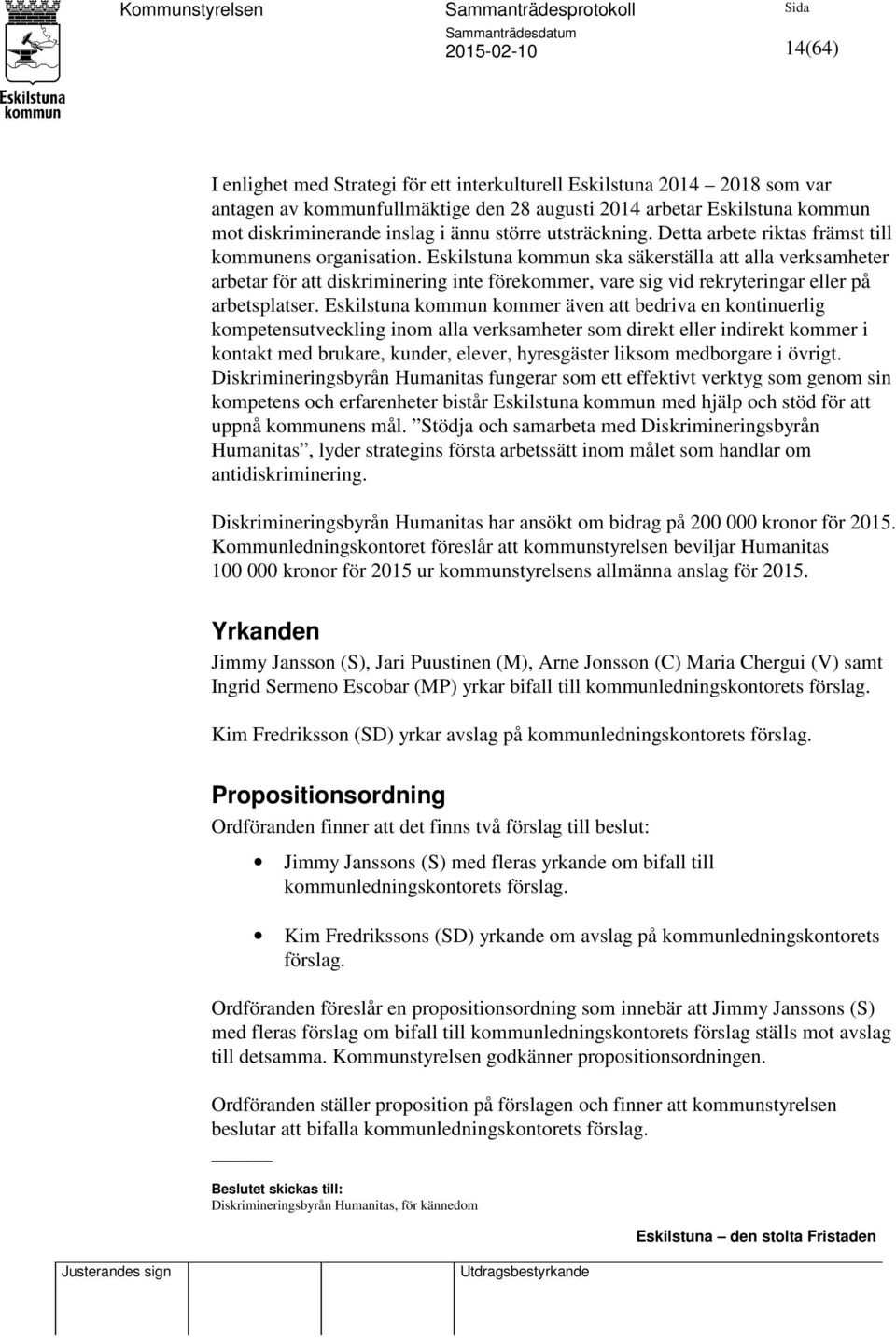 Eskilstuna kommun ska säkerställa att alla verksamheter arbetar för att diskriminering inte förekommer, vare sig vid rekryteringar eller på arbetsplatser.