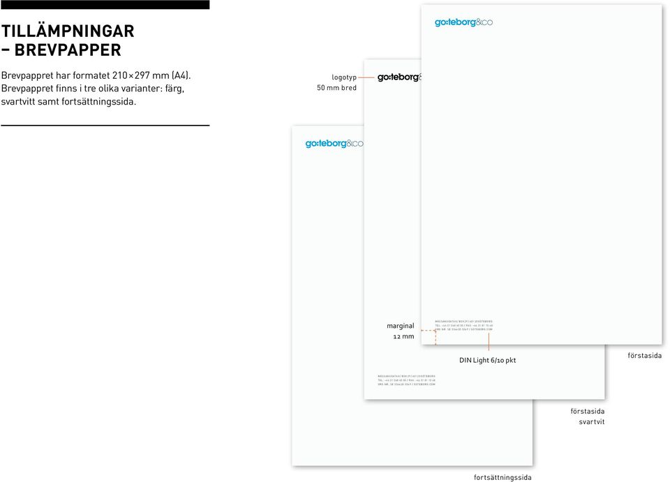 logotyp 50 mm bred marginal 12 mm MÄSSANS GATA 8 / BOX 29 / 401 20 GÖTEBORG TEL: +46 31 368 40 00 / FAX: +46 31 81 10 48 ORG