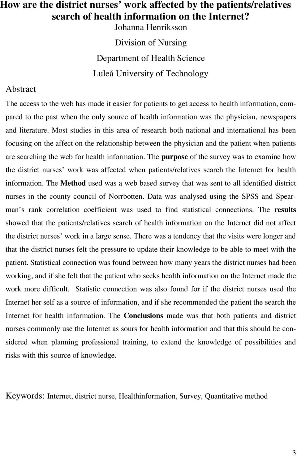 compared to the past when the only source of health information was the physician, newspapers and literature.