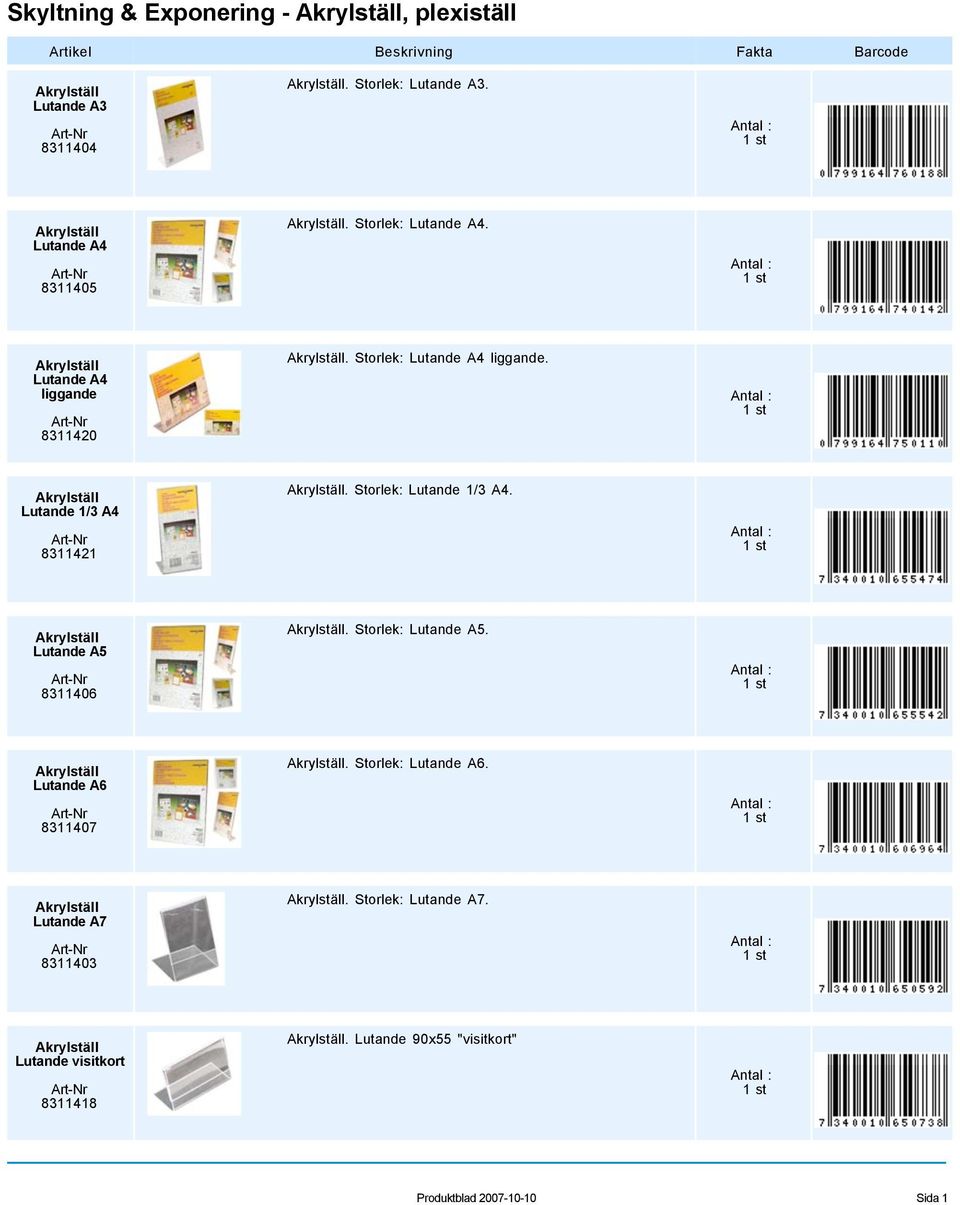 Storlek: Lutande 1/3. Lutande A5 8311406. Storlek: Lutande A5. Lutande A6 8311407. Storlek: Lutande A6.