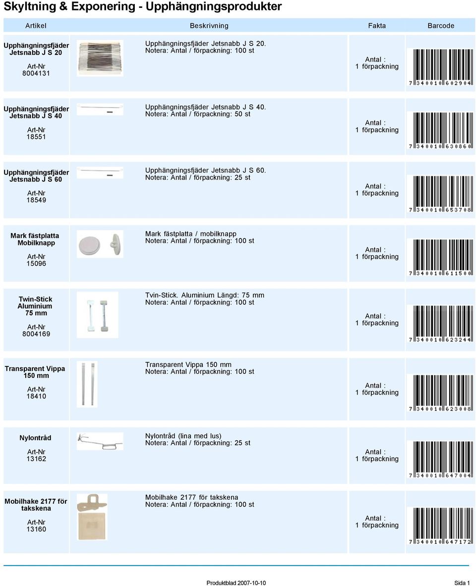 Notera: Antal / förpackning: 50 st Upphängningsfjäder Jetsnabb J S 60 18549 Upphängningsfjäder Jetsnabb J S 60.