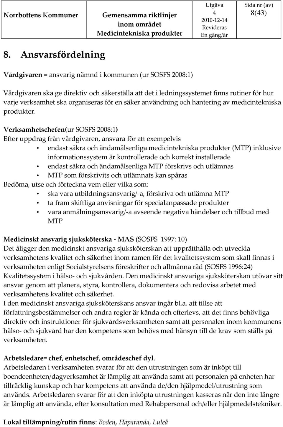 organiseras för en säker användning och hantering av medicintekniska produkter.