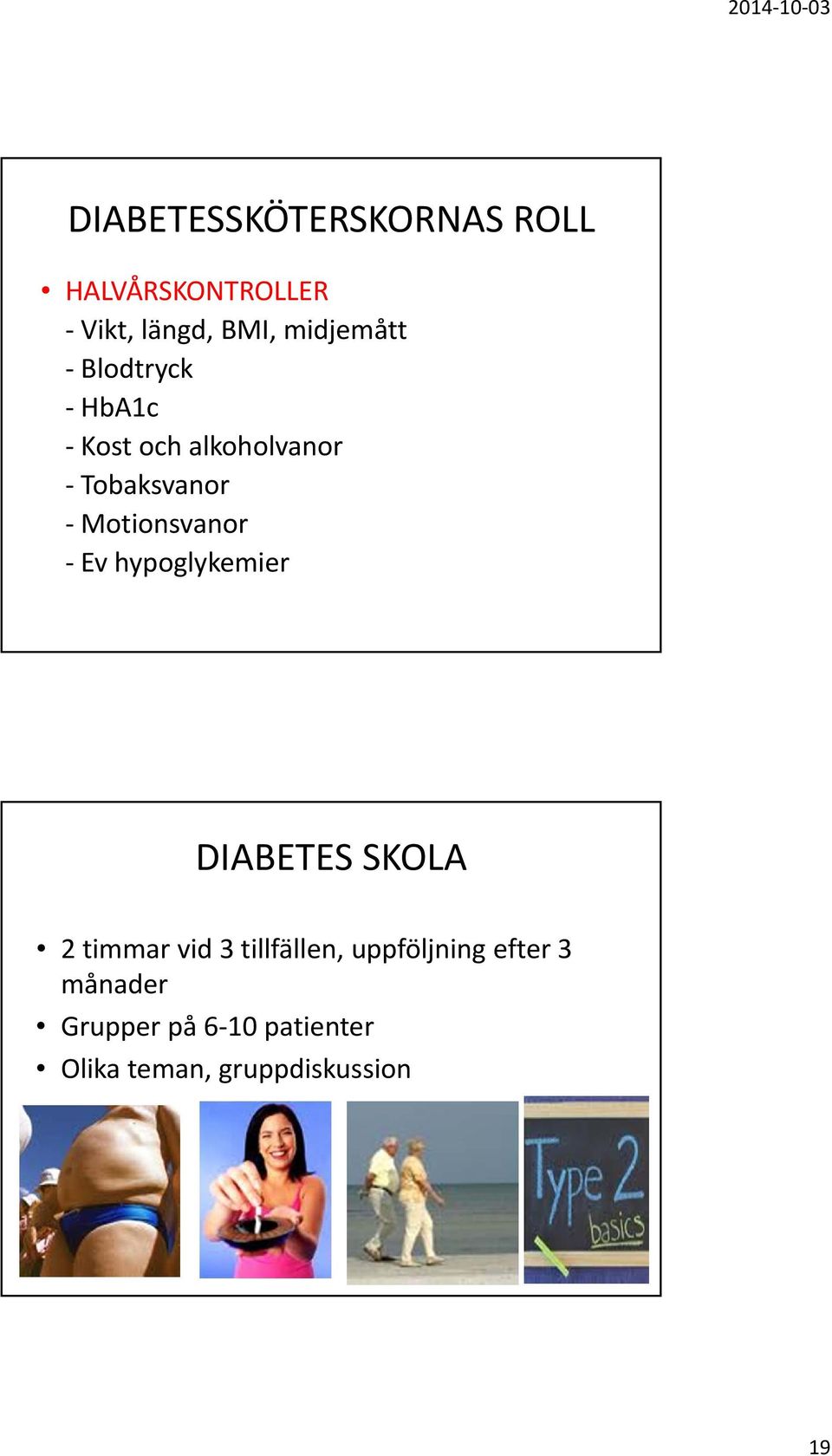 Motionsvanor Ev hypoglykemier DIABETES SKOLA 2 timmar vid 3