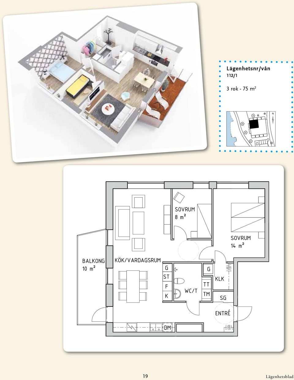 1 2 0 1 2 5 A skala 1:100 3rok 71 m² K F 6 6 BOFAKABAD 2 rok - 75 kvm lgh nr: 112/1 ECKEFÖRKARI - garderob S - skjutdörrsgarderob - linneskåp - högskåp - städskåp - kyl/frys - tvättmaskin -