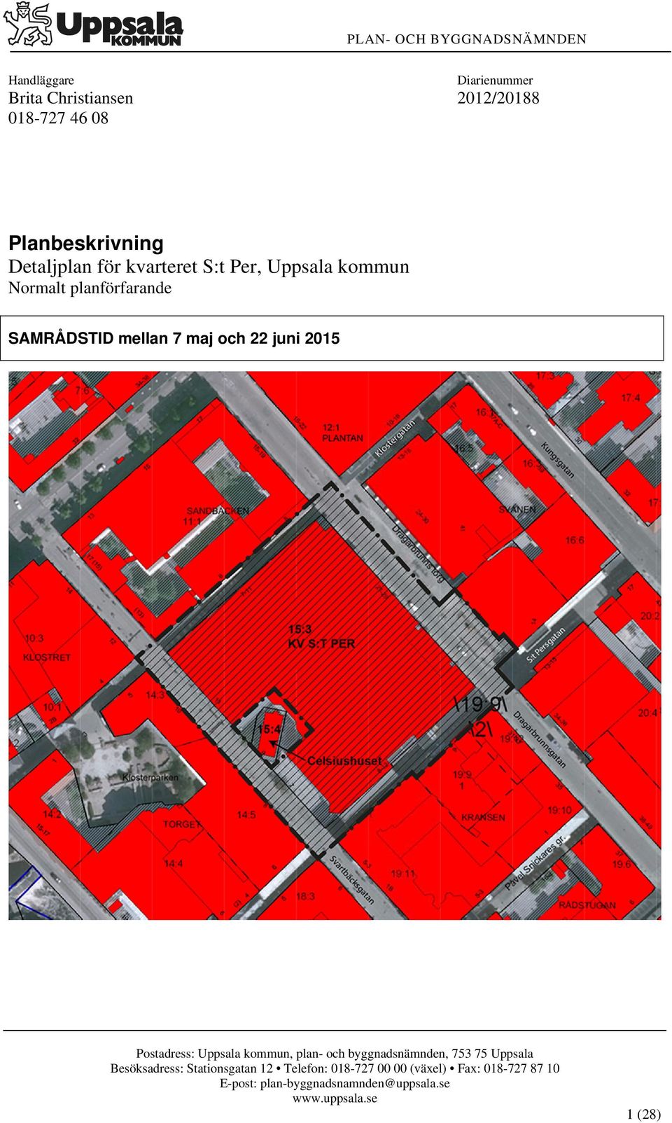 maj och 22 juni 2015 Postadress: Uppsala kommun, plan- och byggnadsnämnden, 753 75 Uppsala Besöksadress: