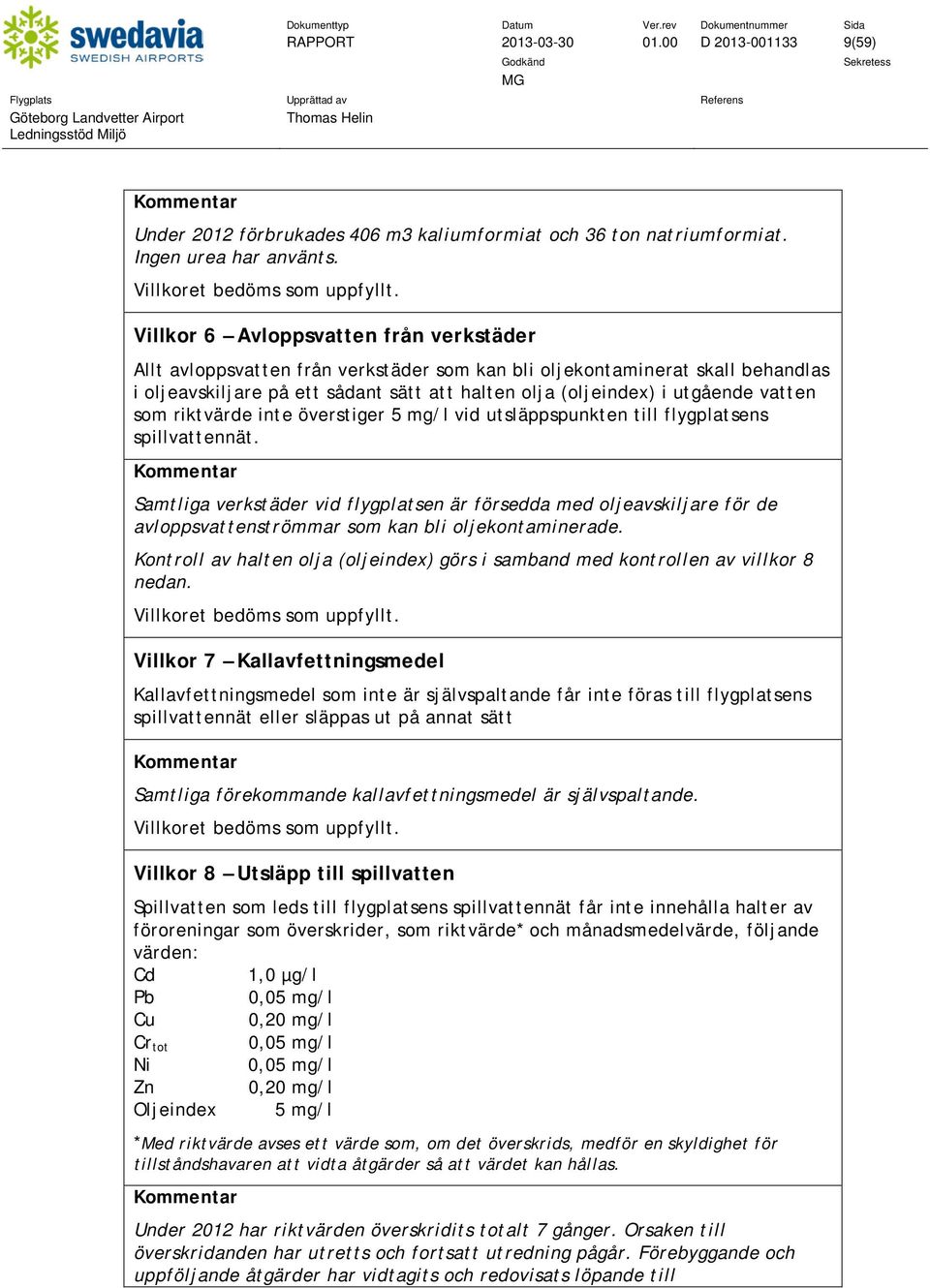 vatten som riktvärde inte överstiger 5 vid utsläppspunkten till flygplatsens spillvattennät.