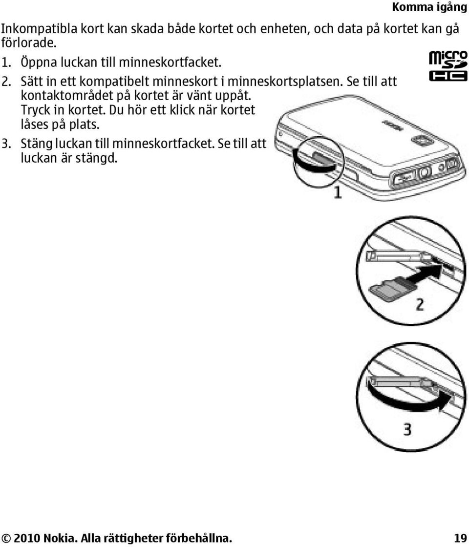 Se till att kontaktområdet på kortet är vänt uppåt. Tryck in kortet.