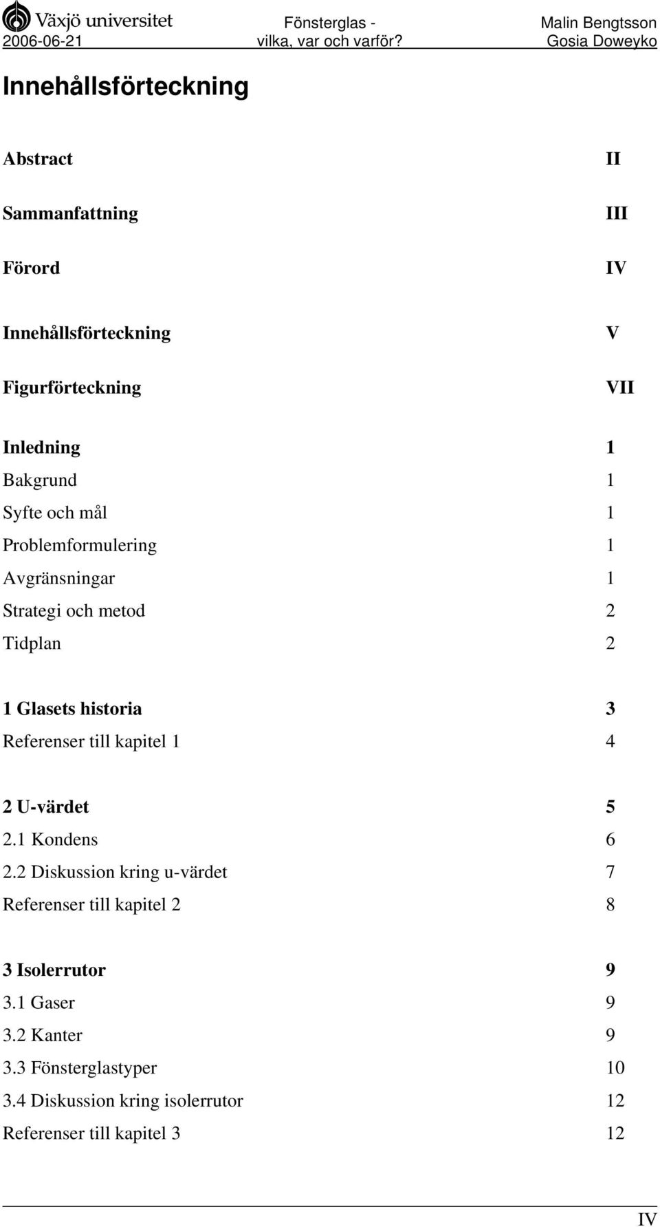 Referenser till kapitel 1 4 2 U-värdet 5 2.1 Kondens 6 2.